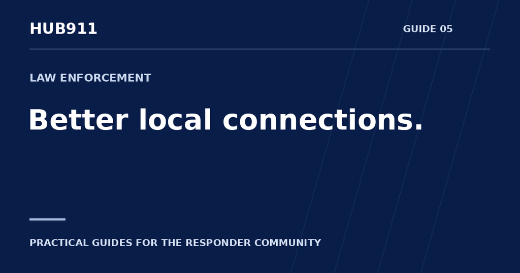 Better local connections. — Hub911 Law Enforcement guide