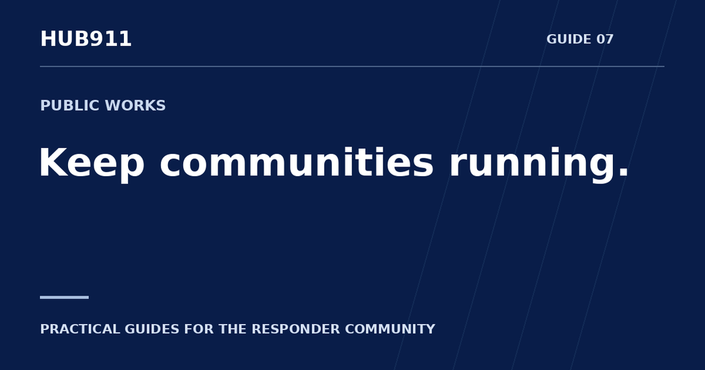 Keep communities running. — Hub911 Utilities & Public Works guide